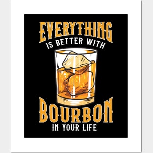 Everything Is Better With Bourbon In Your Life Posters and Art